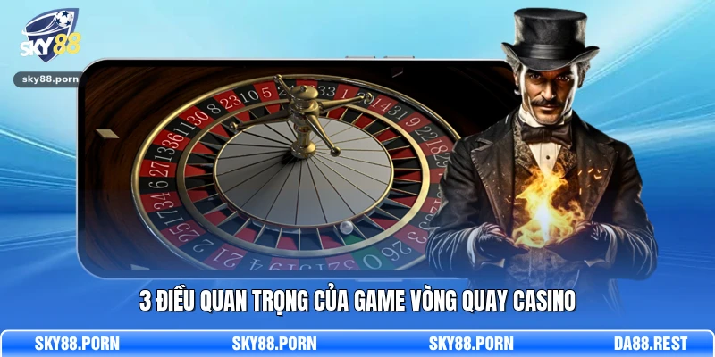 3 điều quan trọng của game vòng quay casino