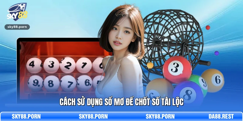 Cách sử dụng sổ mơ để chốt số tài lộc