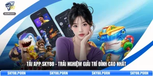 Tải App SKY88 - Trải Nghiệm Giải Trí Đỉnh Cao Nhất