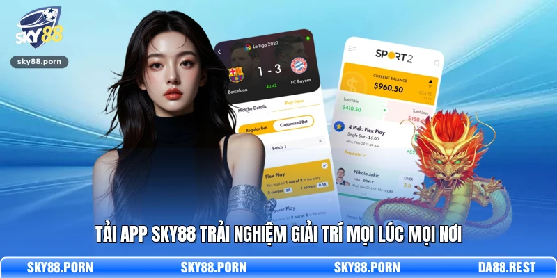 Tải app SKY88 trải nghiệm giải trí mọi lúc mọi nơi