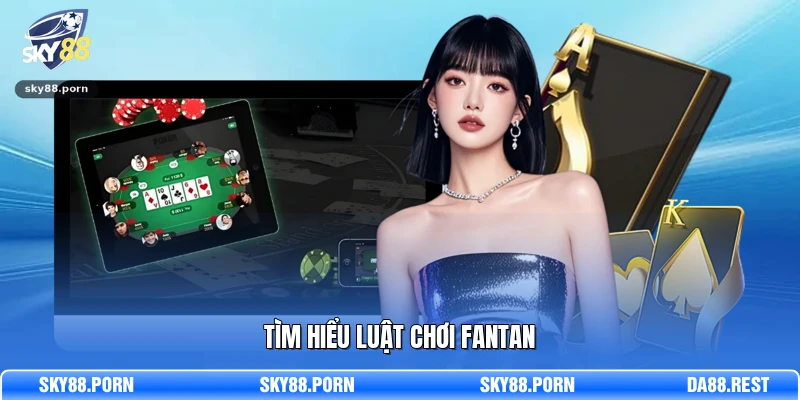 Tìm hiểu luật chơi Fantan