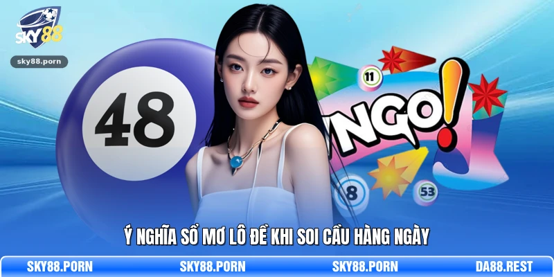 Ý nghĩa sổ mơ lô đề khi soi cầu hàng ngày